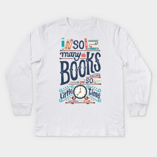 So many books so little time Kids Long Sleeve T-Shirt